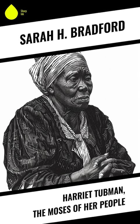 Harriet Tubman: The Moses of Her People